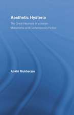 Aesthetic Hysteria: The Great Neurosis in Victorian Melodrama and Contemporary Fiction