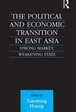 The Political and Economic Transition in East Asia: Strong Market, Weakening State