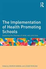 The Implementation of Health Promoting Schools: Exploring the theories of what, why and how