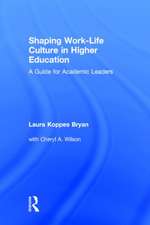 Shaping Work-Life Culture in Higher Education: A Guide for Academic Leaders