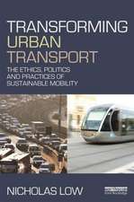 Transforming Urban Transport: The Ethics, Politics and Practices of Sustainable Mobility