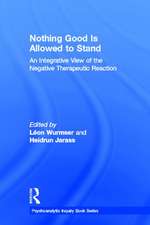 Nothing Good Is Allowed to Stand: An Integrative View of the Negative Therapeutic Reaction