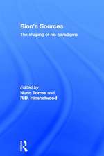 Bion's Sources: The shaping of his paradigms