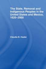 The State, Removal and Indigenous Peoples in the United States and Mexico, 1620-2000