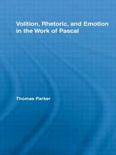 Volition, Rhetoric, and Emotion in the Work of Pascal