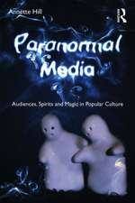 Paranormal Media: Audiences, Spirits and Magic in Popular Culture