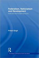 Federalism, Nationalism and Development: India and the Punjab Economy