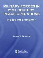 Military Forces in 21st Century Peace Operations: No Job for a Soldier?