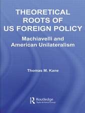 Theoretical Roots of US Foreign Policy: Machiavelli and American Unilateralism