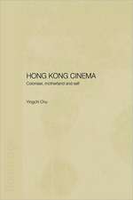 Hong Kong Cinema: Coloniser, Motherland and Self