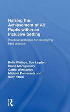 Raising the Achievement of All Pupils Within an Inclusive Setting: Practical Strategies for Developing Best Practice