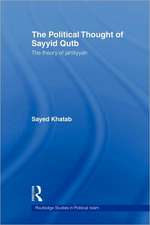 The Political Thought of Sayyid Qutb: The Theory of Jahiliyyah