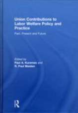 Union Contributions to Labor Welfare Policy and Practice: Past, Present and Future