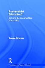 Postfeminist Education?: Girls and the Sexual Politics of Schooling