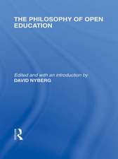 The Philosophy of Open Education (International Library of the Philosophy of Education Volume 15)