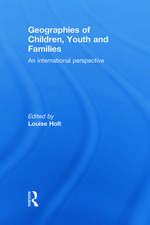 Geographies of Children, Youth and Families: An International Perspective