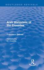 Arab Historians of the Crusades (Routledge Revivals)