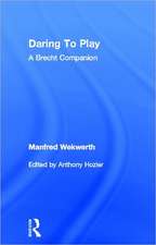 Daring to Play: A Brecht Companion