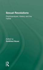 Sexual Revolutions: Psychoanalysis, History and the Father