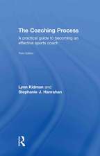 The Coaching Process: A Practical Guide to Becoming an Effective Sports Coach