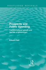 Prosperity and Public Spending (Routledge Revivals): Transformational growth and the role of government