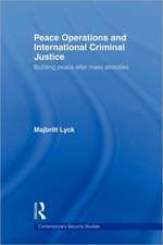 Peace Operations and International Criminal Justice: Building Peace after Mass Atrocities