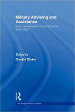 Military Advising and Assistance: From Mercenaries to Privatization, 1815–2007