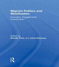 Migrant Politics and Mobilisation: Exclusion, Engagements, Incorporation