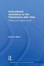 International Assistance to the Palestinians after Oslo: Political guilt, wasted money