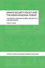 Japan's Security Policy and the ASEAN Regional Forum: The Search for Multilateral Security in the Asia-Pacific