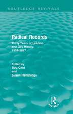 Radical Records (Routledge Revivals): Thirty Years of Lesbian and Gay History, 1957-1987