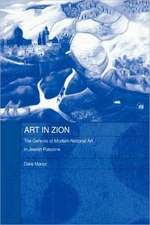 Art in Zion: The Genesis of Modern National Art in Jewish Palestine