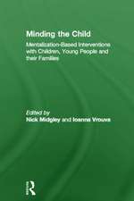 Minding the Child: Mentalization-Based Interventions with Children, Young People and their Families