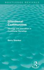 Intentional Communities (Routledge Revivals): Ideology and Alienation in Communal Societies