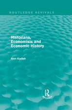 Historians, Economists, and Economic History (Routledge Revivals)