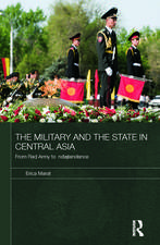 The Military and the State in Central Asia: From Red Army to Independence