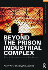 Beyond the Prison Industrial Complex: Crime and Incarceration in the 21st Century