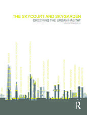 The Skycourt and Skygarden: Greening the urban habitat