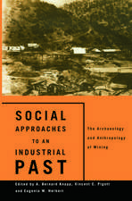 Social Approaches to an Industrial Past: The Archaeology and Anthropology of Mining