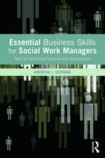 Essential Business Skills for Social Work Managers: Tools for Optimizing Programs and Organizations