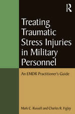 Treating Traumatic Stress Injuries in Military Personnel: An EMDR Practitioner's Guide