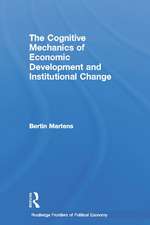 The Cognitive Mechanics of Economic Development and Institutional Change