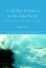 Cold War Frontiers in the Asia-Pacific: Divided Territories in the San Francisco System