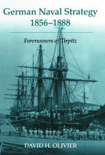 German Naval Strategy, 1856-1888: Forerunners to Tirpitz