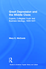 Great Depression and the Middle Class: Experts, Collegiate Youth and Business Ideology, 1929-1941