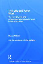 The Struggle Over Work: The 'End of Work' and Employment Alternatives in Post-Industrial Societies