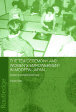 The Tea Ceremony and Women's Empowerment in Modern Japan: Bodies Re-Presenting the Past