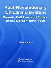 Post-Revolutionary Chicana Literature: Memoir, Folklore and Fiction of the Border, 1900–1950