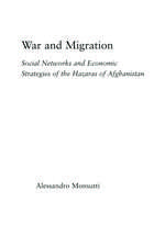 War and Migration: Social Networks and Economic Strategies of the Hazaras of Afghanistan