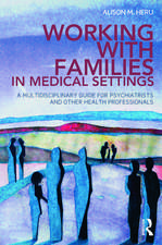 Working With Families in Medical Settings: A Multidisciplinary Guide for Psychiatrists and Other Health Professionals